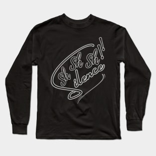 SILENCE SPEAKS LOUDER!!! Long Sleeve T-Shirt